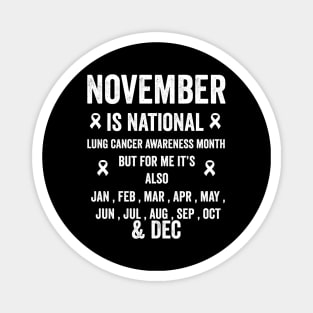 November is national lung cancer awareness month but for me - lung cancer support Magnet